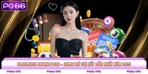 Blackjack Online PG66 – Game Trí Tuệ Hấp Dẫn Nhất Năm 2025