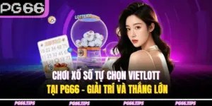 Chơi Xổ Số Tự Chọn Vietlott Tại PG66 – Giải Trí Và Thắng Lớn