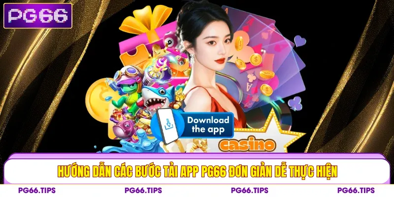Hướng dẫn các bước tải app PG66 đơn giản dễ thực hiện